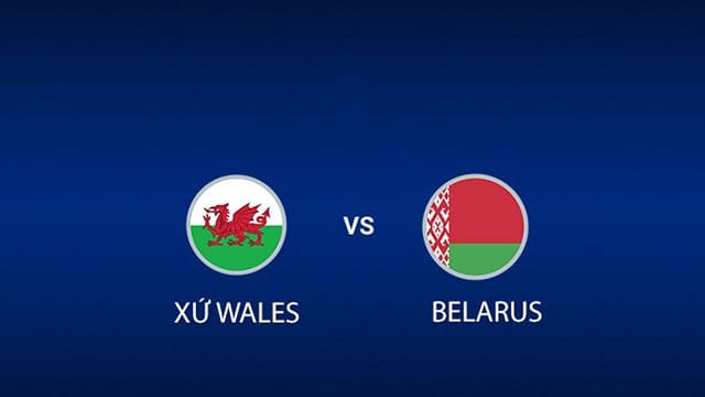 soi keo bong da wales vs belarus, 02:45 - 14/11/2021
