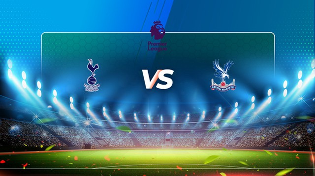soi keo bong da tran tottenham vs crystal palace, 22:00 - 26/12/2021