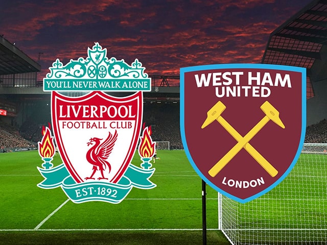 soi keo bong da tran liverpool vs west ham, 00:30 - 6/3/2022
