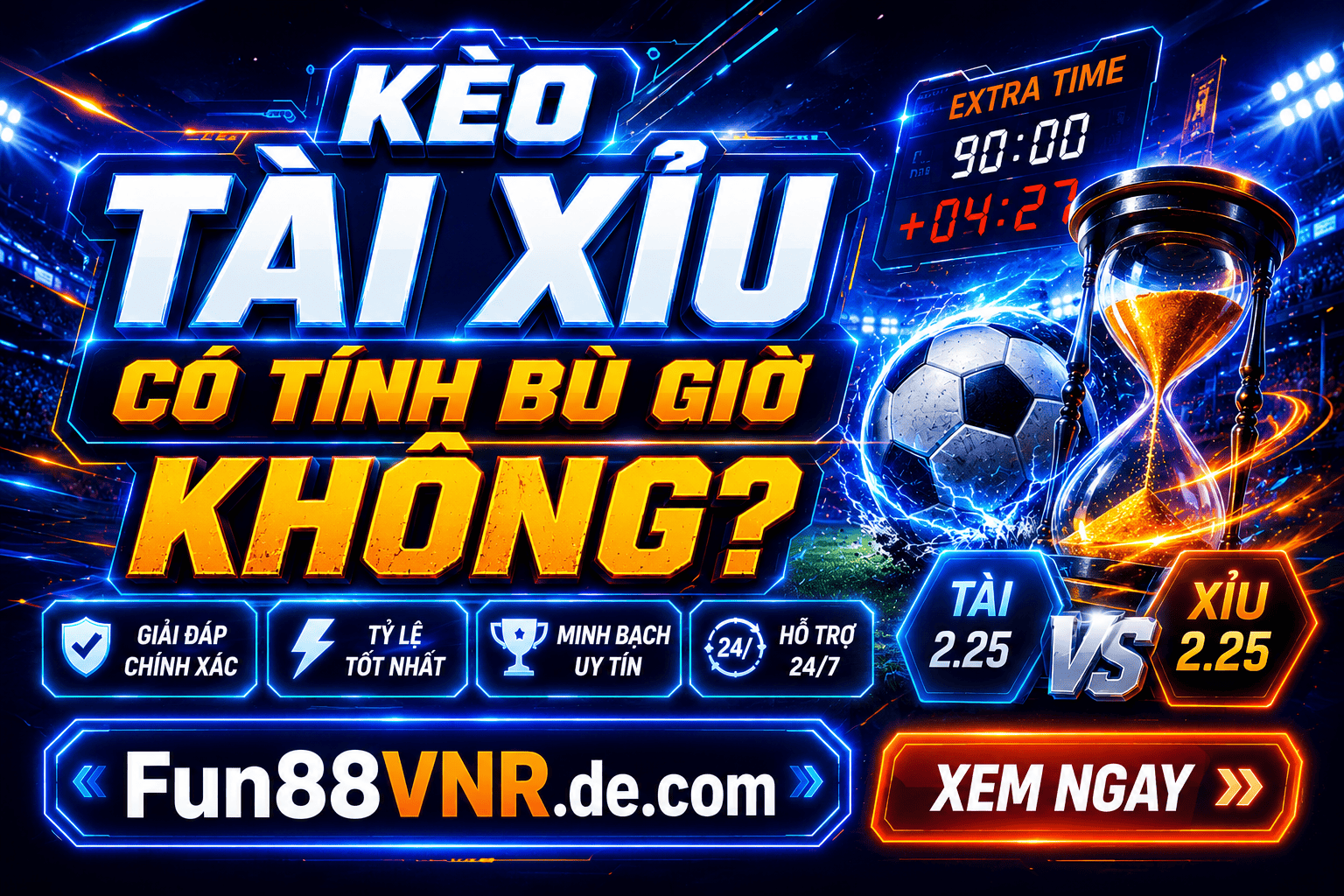 Giải đáp kèo tài xỉu có tính bù giờ không và cách nhà cái tính cược
