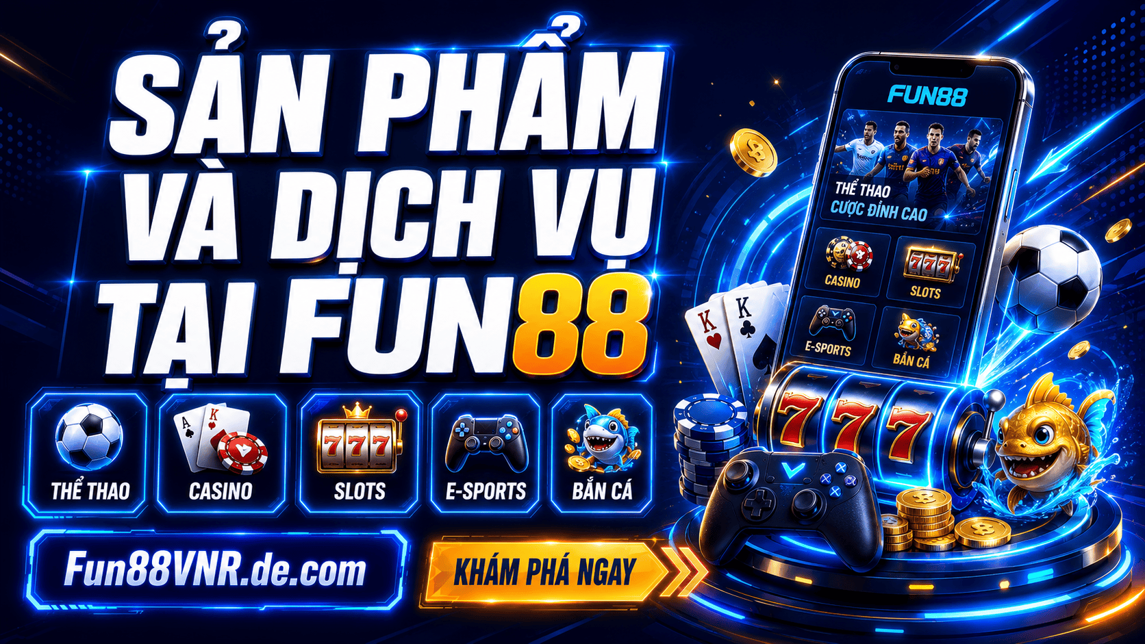 Các sản phẩm và dịch vụ nổi bật tại Fun88