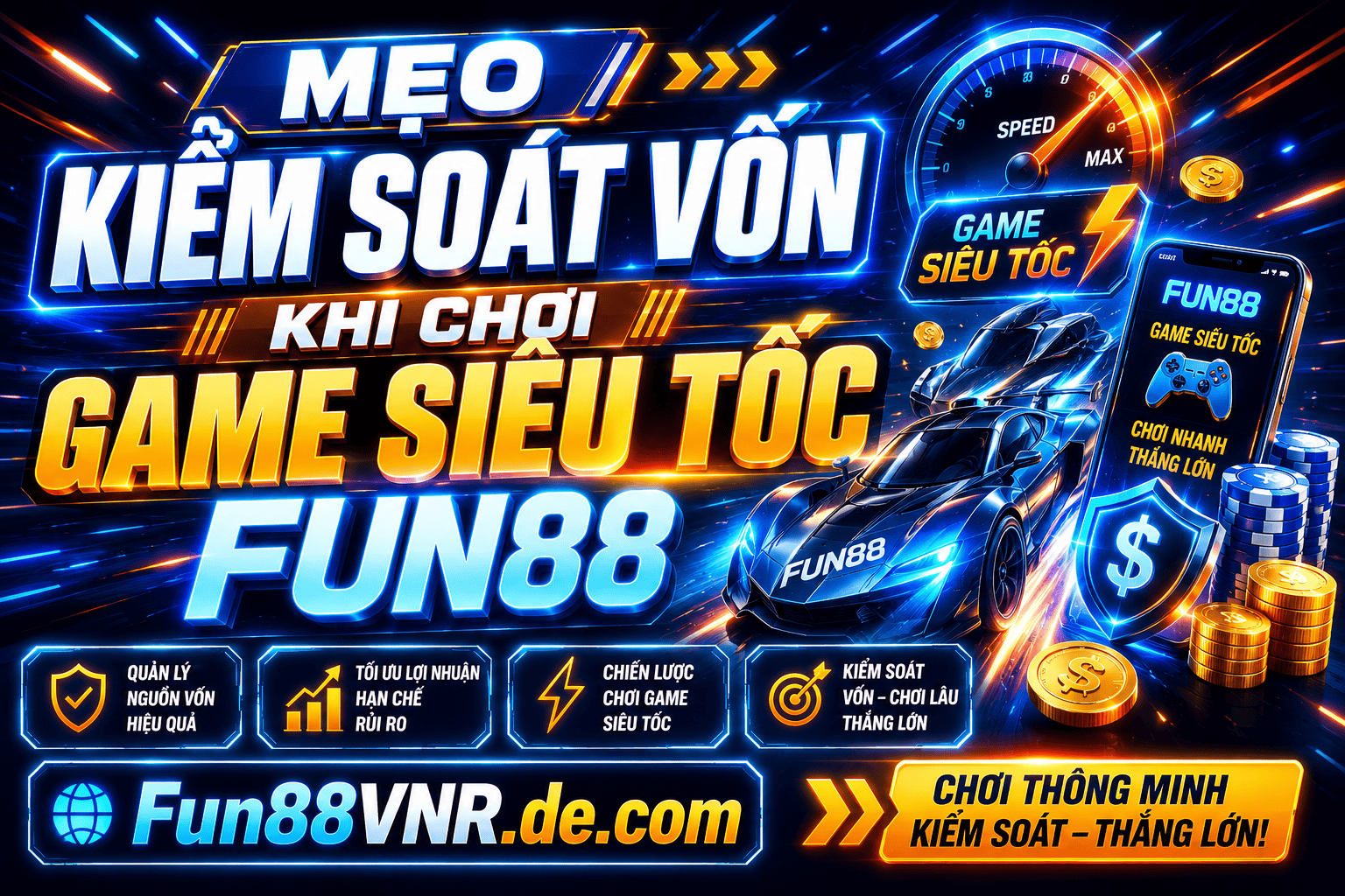 Mẹo kiểm soát vốn tốt hơn khi tham gia chơi game siêu tốc Fun88
