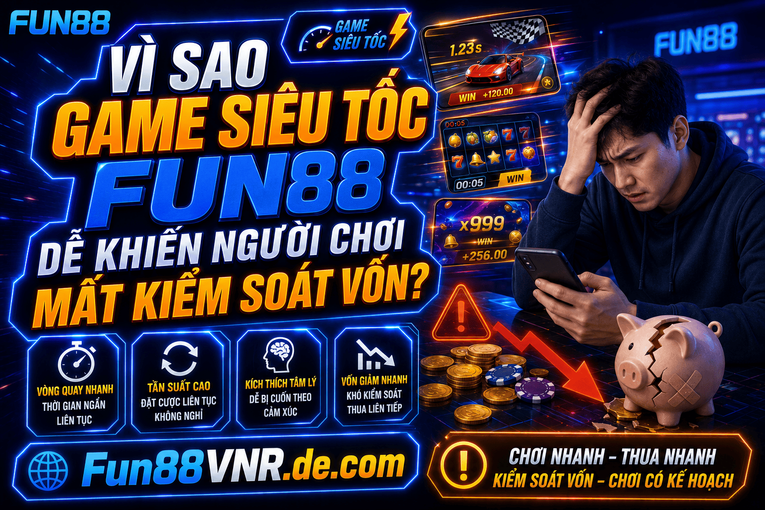 Vì sao game siêu tốc Fun88 dễ khiến người chơi mất kiểm soát vốn?