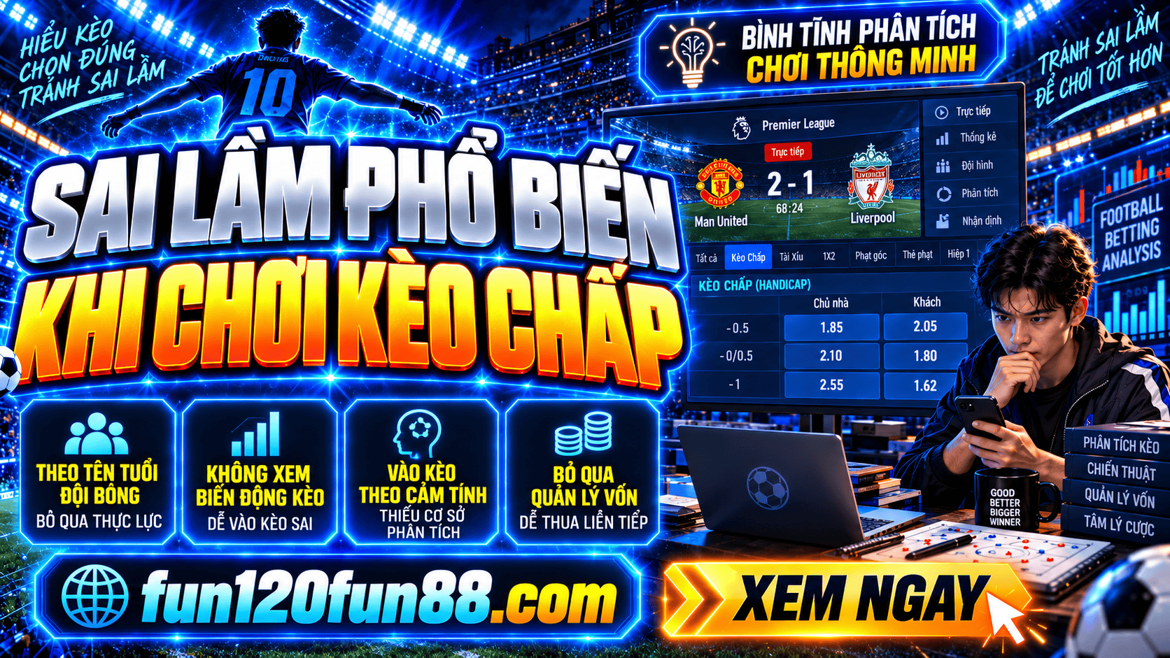 Sai lầm phổ biến khi chơi kèo chấp, anh em phải tránh để không mất tiền
